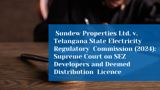 Supreme Court Clarifies SEZ Developers Need Not Meet Capital Adequacy  Conditions to be Recognised as Deemed Distribution Licensees 