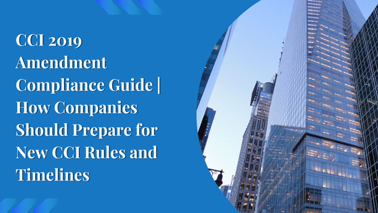 CCI 2019 Amendment Compliance Guide | How Companies Should Prepare for New CCI Rules and Timelines