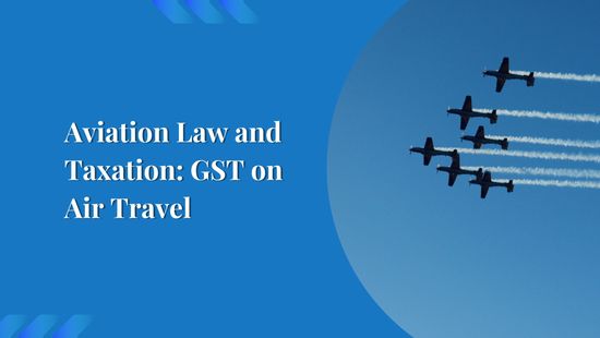 Aviation Law and Taxation: GST on Air Travel