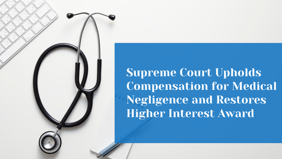Supreme Court Upholds Compensation for Medical Negligence and Restores  Higher Interest Award 