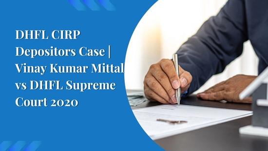DHFL CIRP Depositors Case | Vinay Kumar Mittal vs DHFL Supreme Court 2020