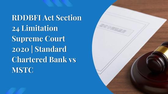  RDDBFI Act Section 24 Limitation Supreme Court 2020 | Standard Chartered Bank vs MSTC