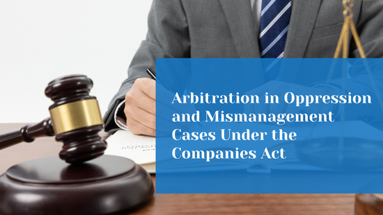 Can Oppression and Mismanagement Disputes Be Referred to Arbitration? 