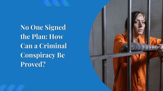 No One Signed the Plan: How Can a Criminal Conspiracy Be Proved?