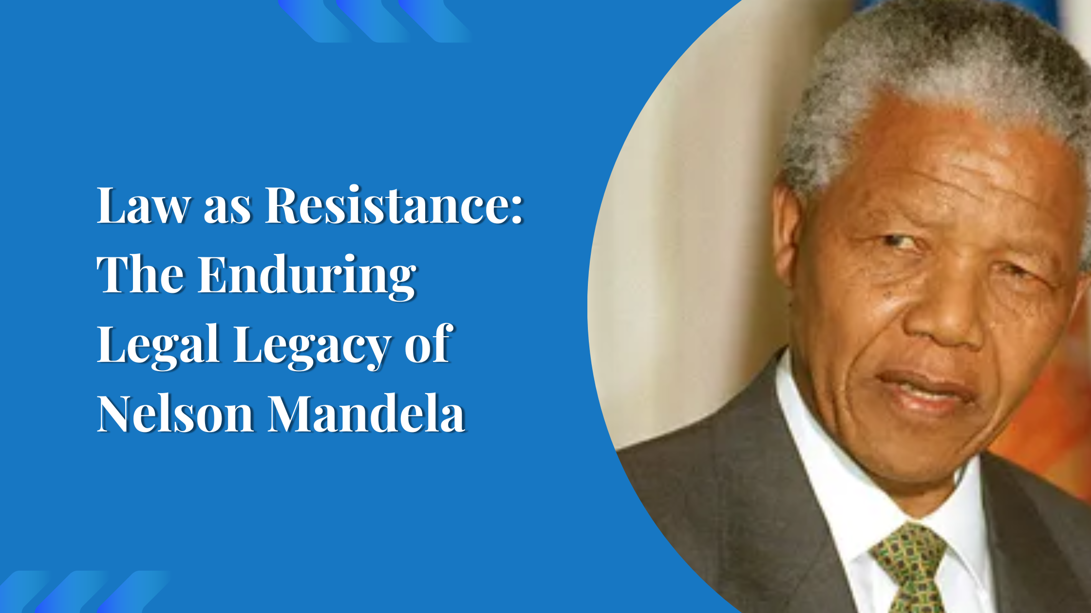 Law as Resistance: The Enduring Legal Legacy of Nelson Mandela