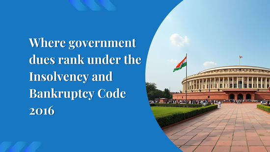 Where Government Dues rank under the Insolvency and Bankruptcy code 2016