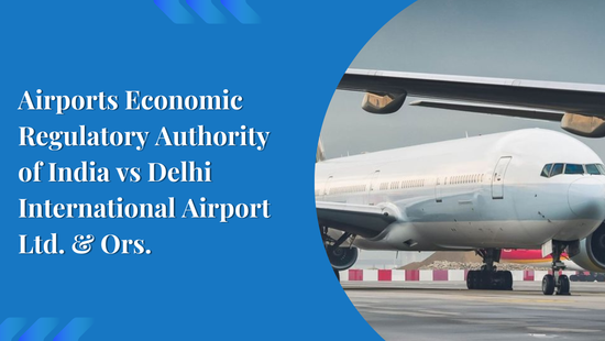 Airports Economic Regulatory Authority of India vs Delhi International Airport Ltd. & Ors.