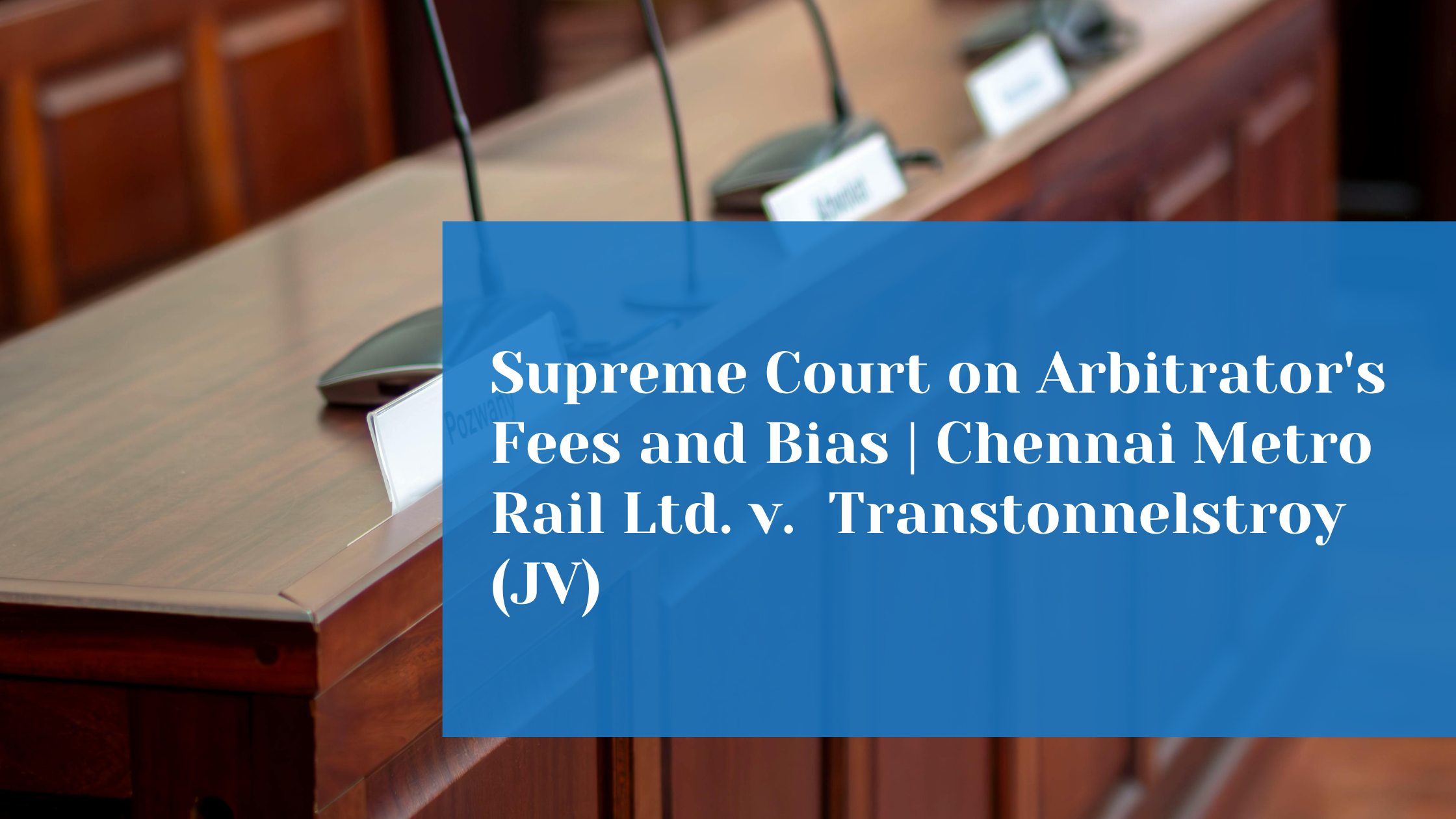 .Can an Arbitrator's Unilateral Increase in Fees Lead to Termination of the  Tribunal's Mandate? Supreme Court Clarifies 