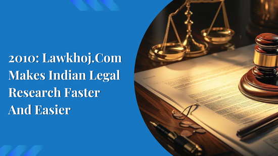 2010: Lawkhoj.Com Makes Indian Legal Research Faster And Easier 