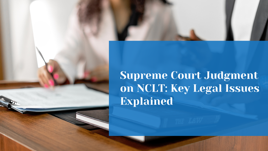 Key Issues Relating to the National Company Law Tribunal After the Supreme Court Judgment 