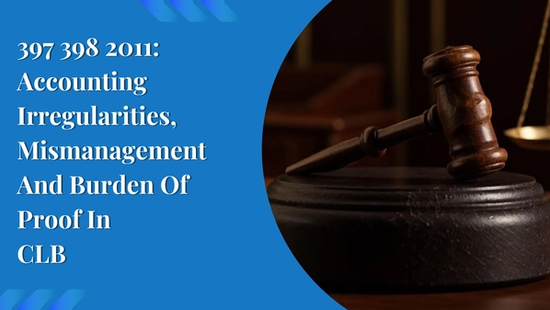 397 398 2011: Accounting Irregularities, Mismanagement And Burden Of Proof In  CLB 