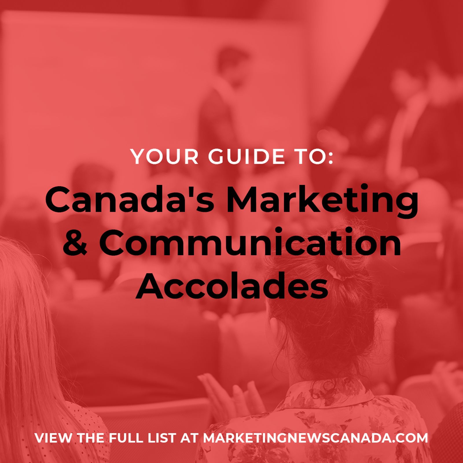 Your Guide to Canada's Marketing & Communication Accolades