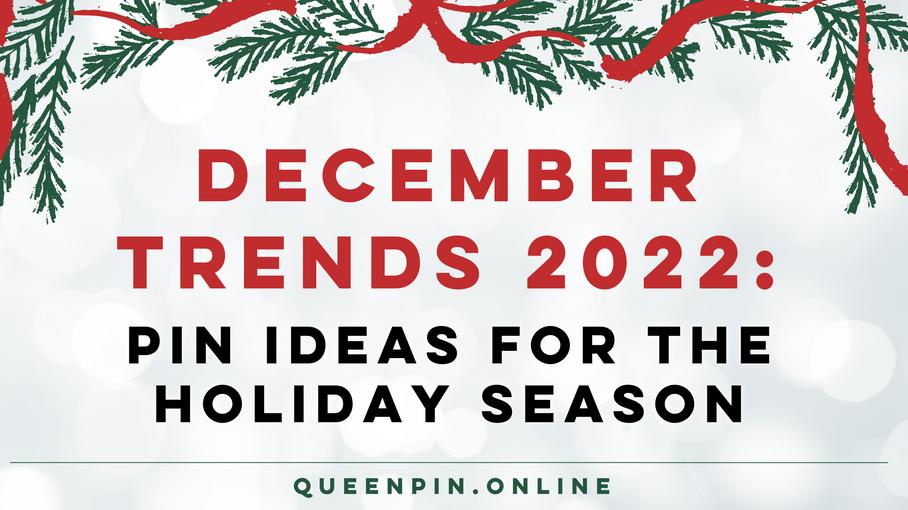 December Trends: Pin Ideas for the Holiday Season