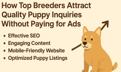 How Top Breeders Attract Quality Puppy Inquiries Without Paying for Ads