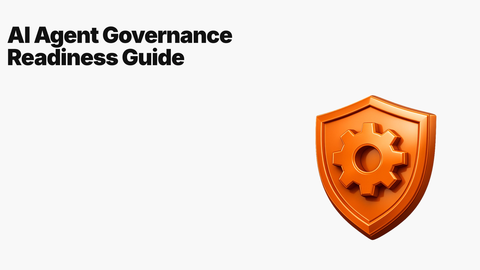 AI Agent Governance Readiness Guide