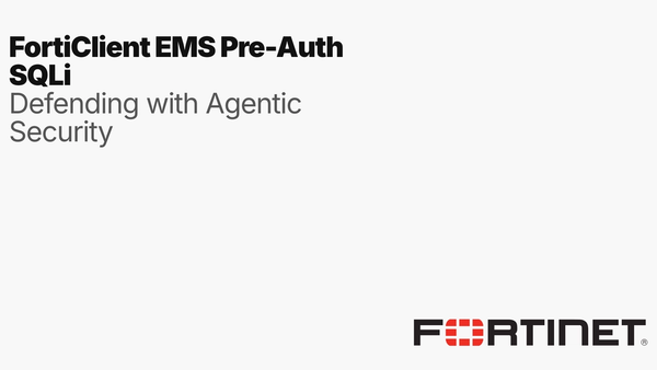 Defending Against FortiClient EMS Pre-Auth SQLi with Agentic Security