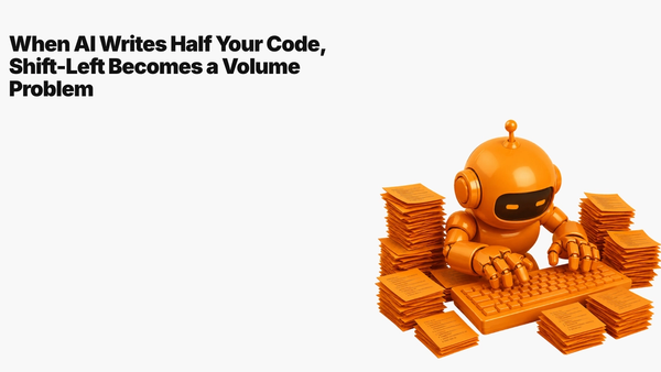 When AI Writes Half Your Code, Shift-Left Becomes a Volume Problem