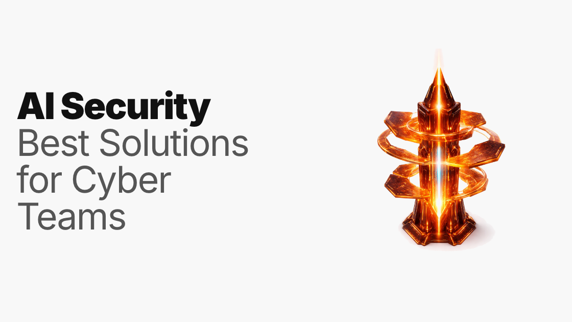 AI security: Best solutions for cyber teams 2026 guide