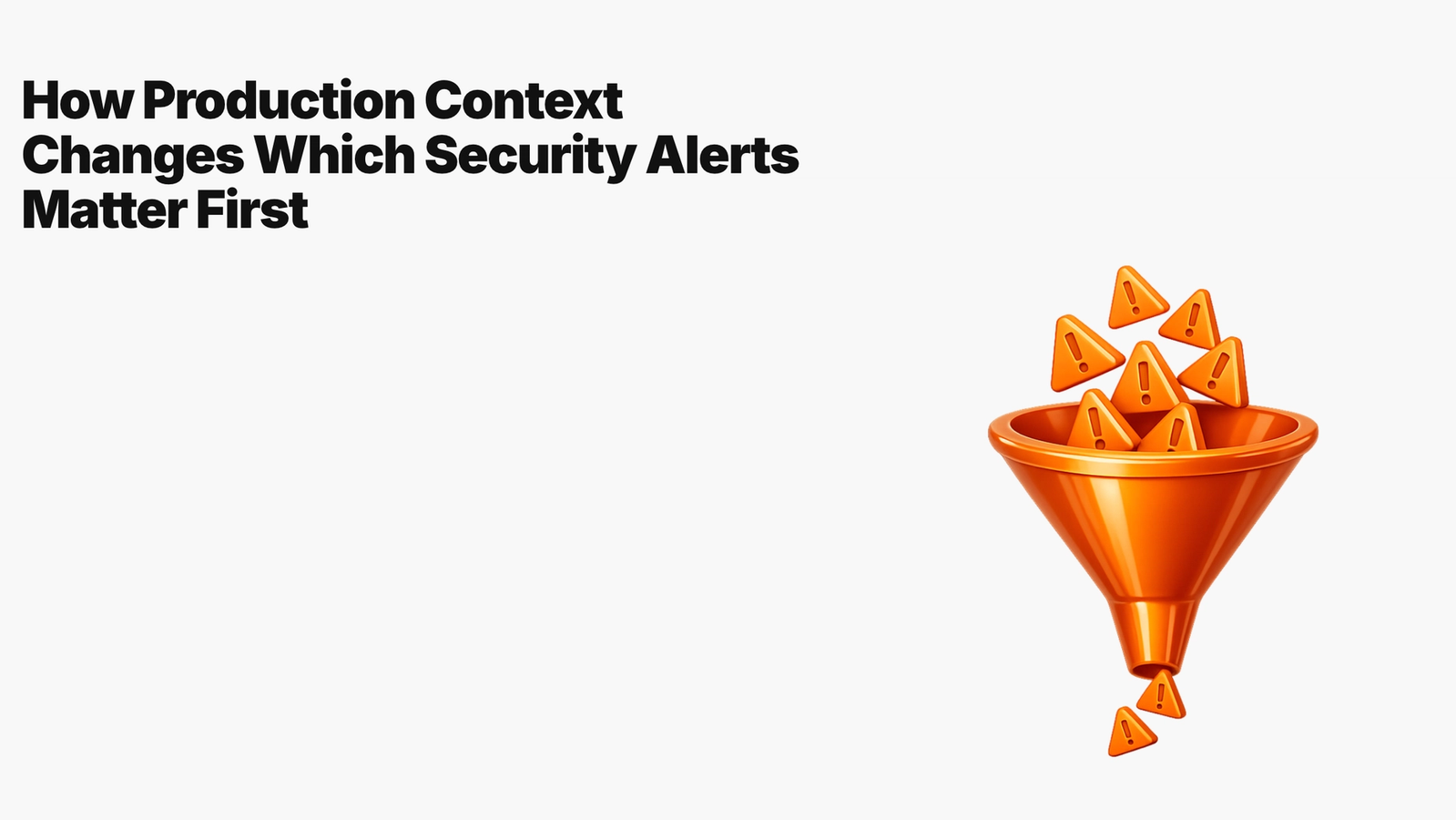 How Production Context Changes Which Security Alerts Matter First