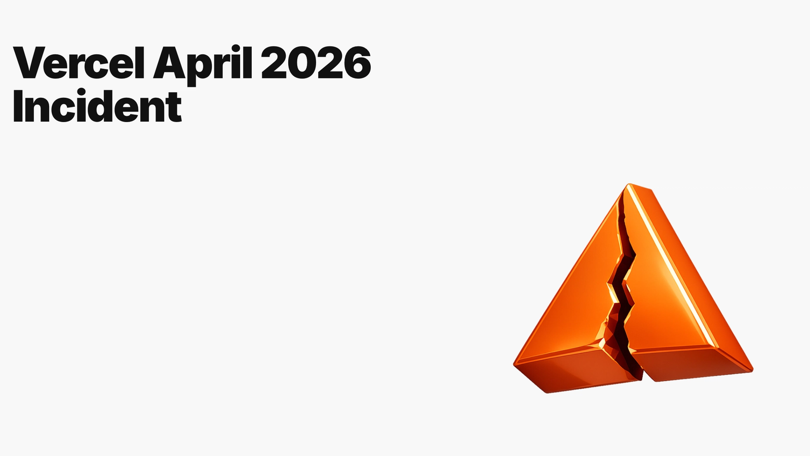 Vercel’s April 2026 Incident Was an OAuth-to-Control-Plane Breach