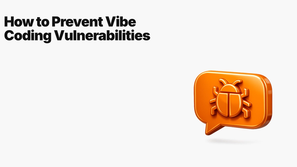 How to Prevent Vibe Coding Vulnerabilities in Software Development