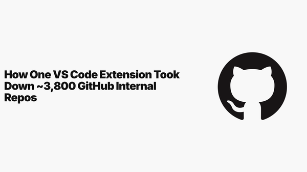 How One VS Code Extension Took Down ~3,800 GitHub Internal Repos
