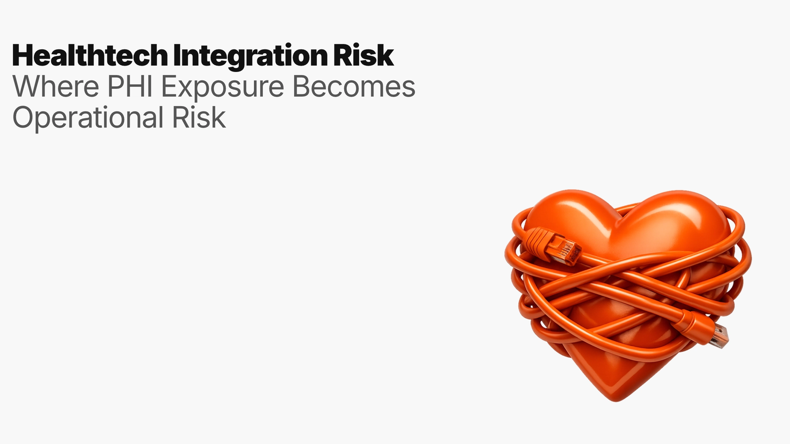 Healthtech Integration Risk: Where PHI Exposure Becomes Operational Risk