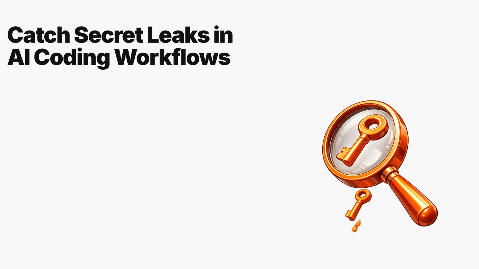 How to Catch Secret Leaks in AI Coding Workflows Before Commit