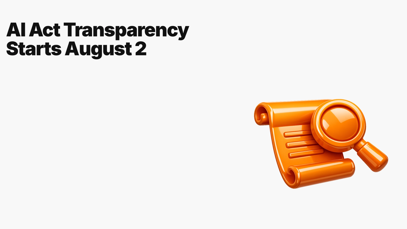 AI Act Transparency Starts August 2, 2026: What AI-Powered SaaS Teams Need to Change Now