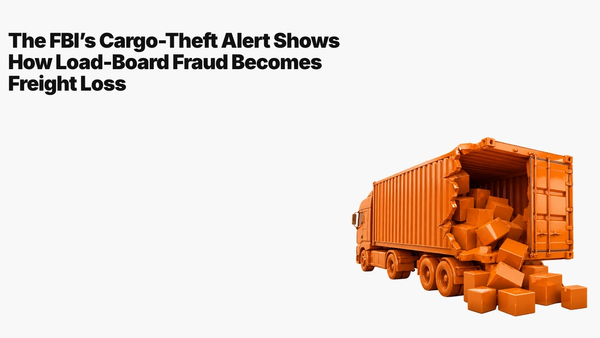 The FBI's Cargo-Theft Alert Shows How Load-Board Fraud Becomes Freight Loss