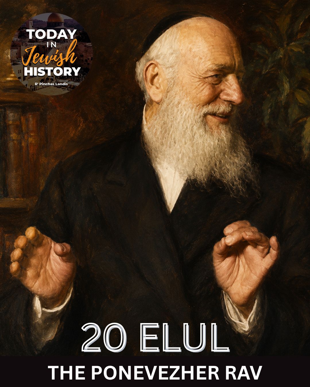 20 Elul: The Ponevezher Rav — Rebuilding What Hitler Destroyed