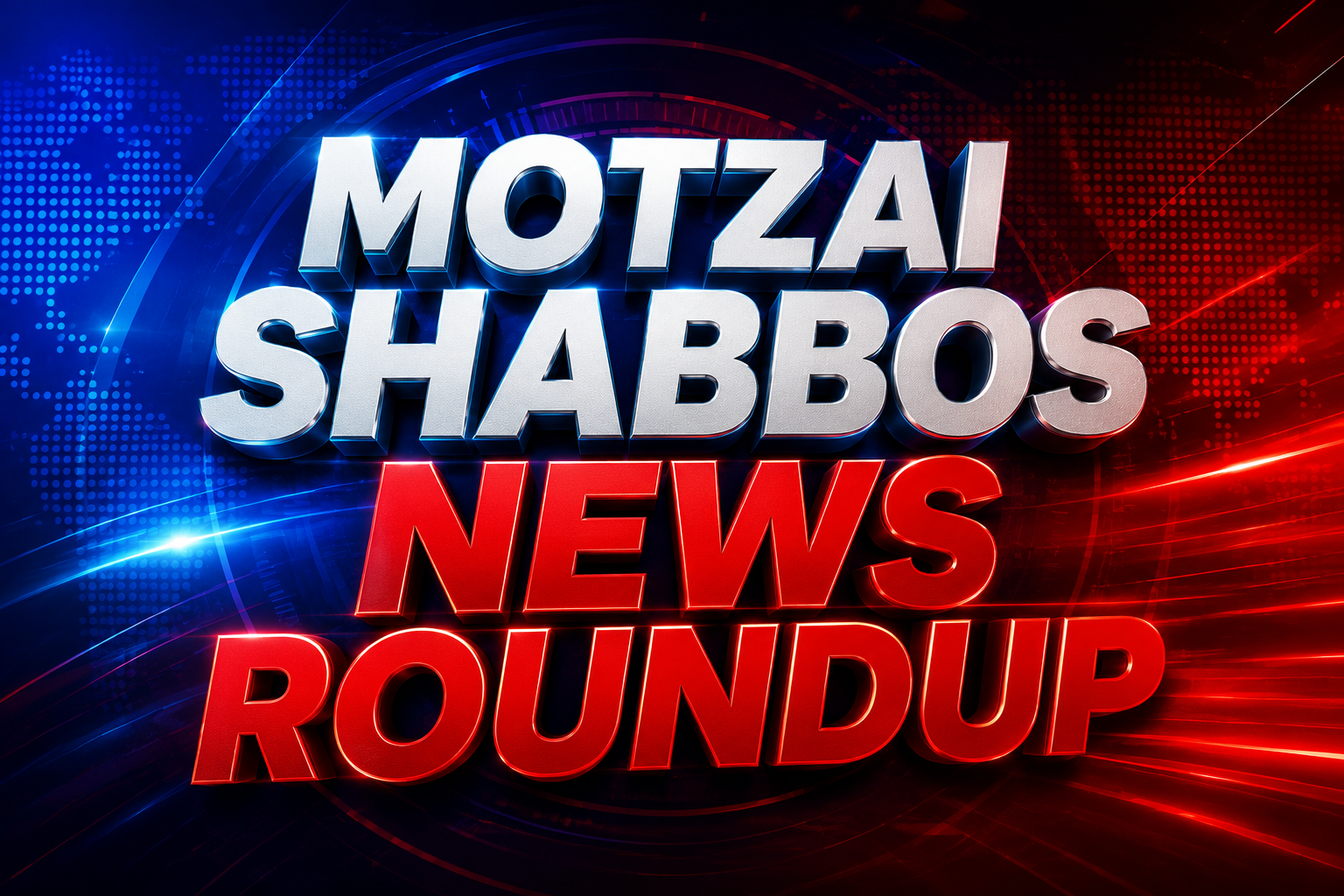 Motzaei Shabbos News Roundup