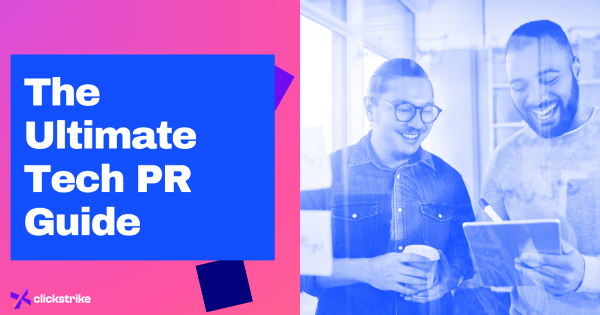 The World's Most Comprehensive Tech PR Guide | Clickstrike