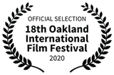 OFFICIAL SELECTION - 18th Oakland International Film Festival - 2020