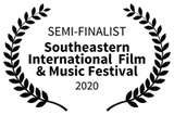 Semi-Finalist - Southeastern International Film & Music Festival