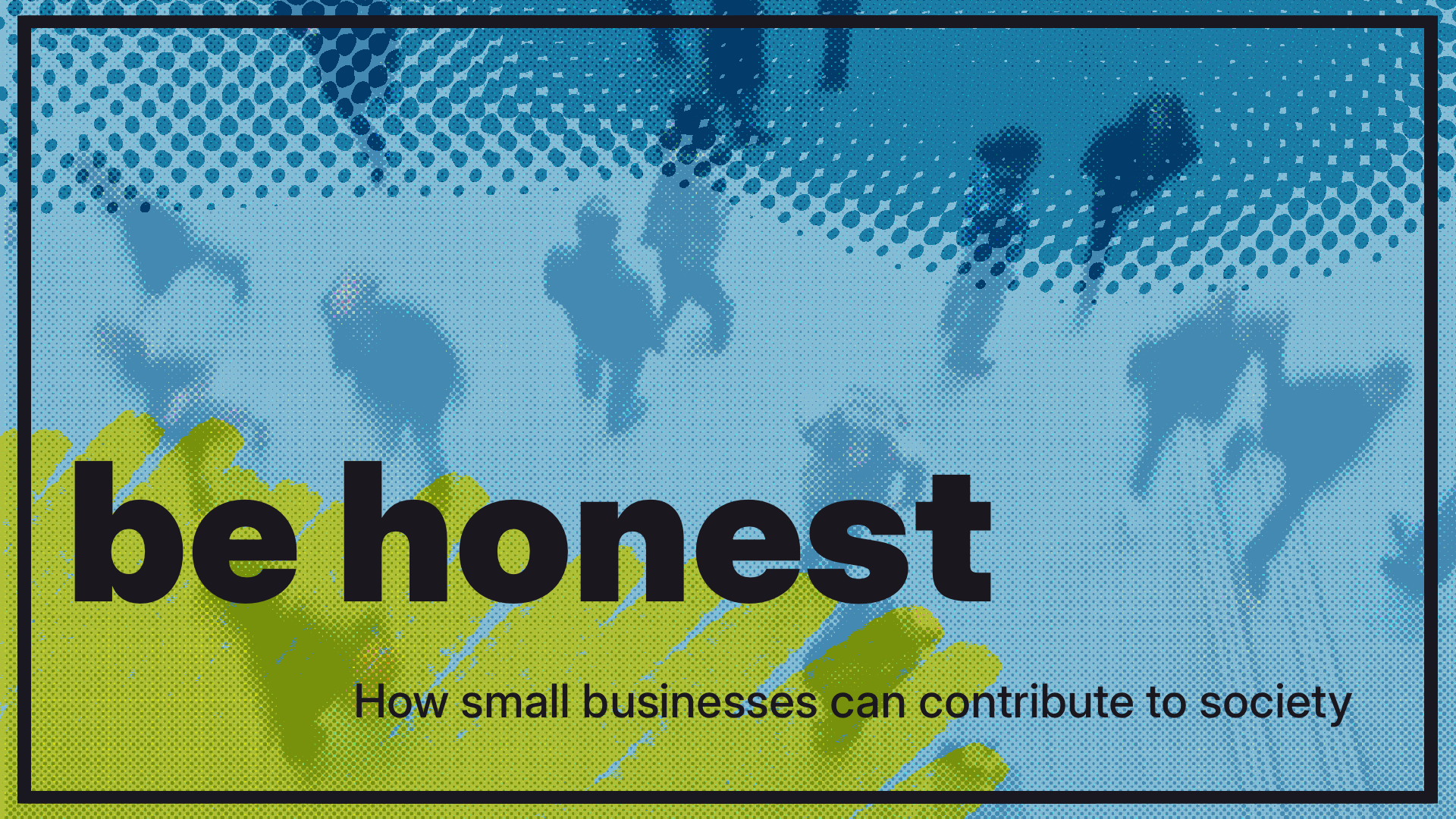 be honest - How small businesses can contribute to society