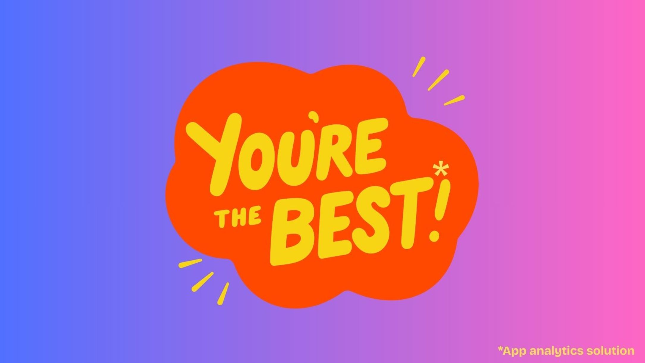 You're te best app analytics solution