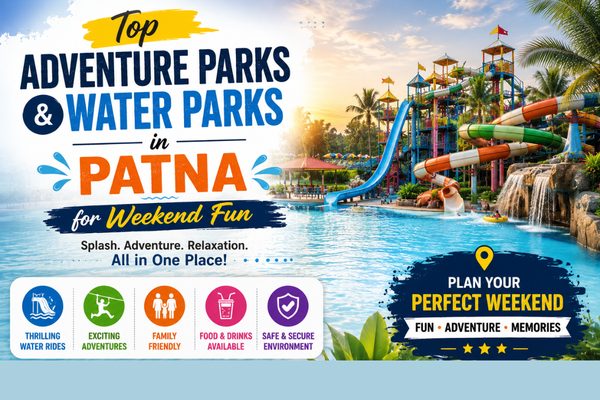 Best Adventure Parks & Water Parks in Patna | Plan Weekend Fun