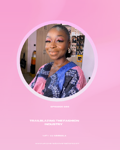 EP.026 — Trailblazing the     Fashion Industry w/Lu Adesola