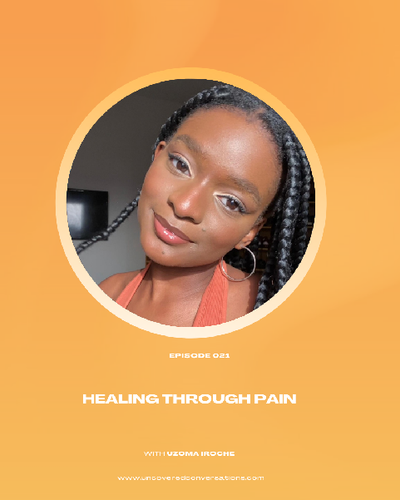 EP.021 — Healing Through Pain w/ Uzoma Iroche