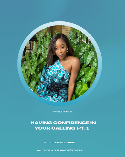 EP.010-Having Confidence in your Calling pt. 1 w/Tilewa Odedina