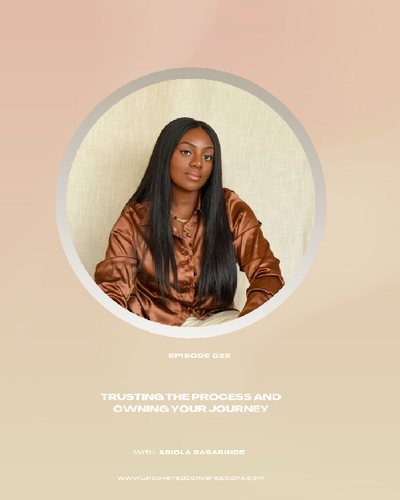 EP.022 — Trusting the Process and Owning your Journey w/ Abiola Babarinde