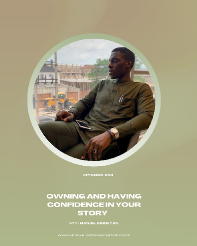 EP.018 — Owning and Having Confidence in your story w/ Daniel Adesiyan