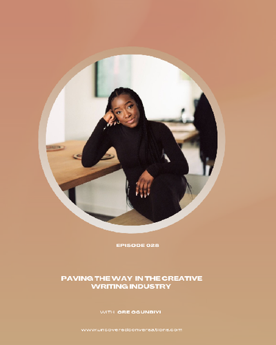 EP.028 — Paving the Way in the Creative Writing Industry w/Ore Ogunbiyi