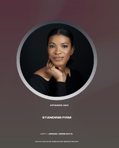 EP.024 — Standing Firm w/Ijeoma Adesanya