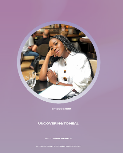 EP.029 — Uncovering to Heal w/Shide Ugbaje