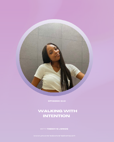 EP.009 — Walking with Intention w/ Tsemaye Jemide