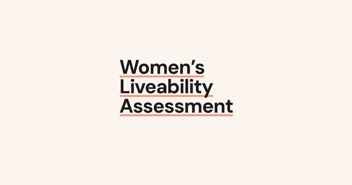 Why this tool is important Women's Liveability Assessment