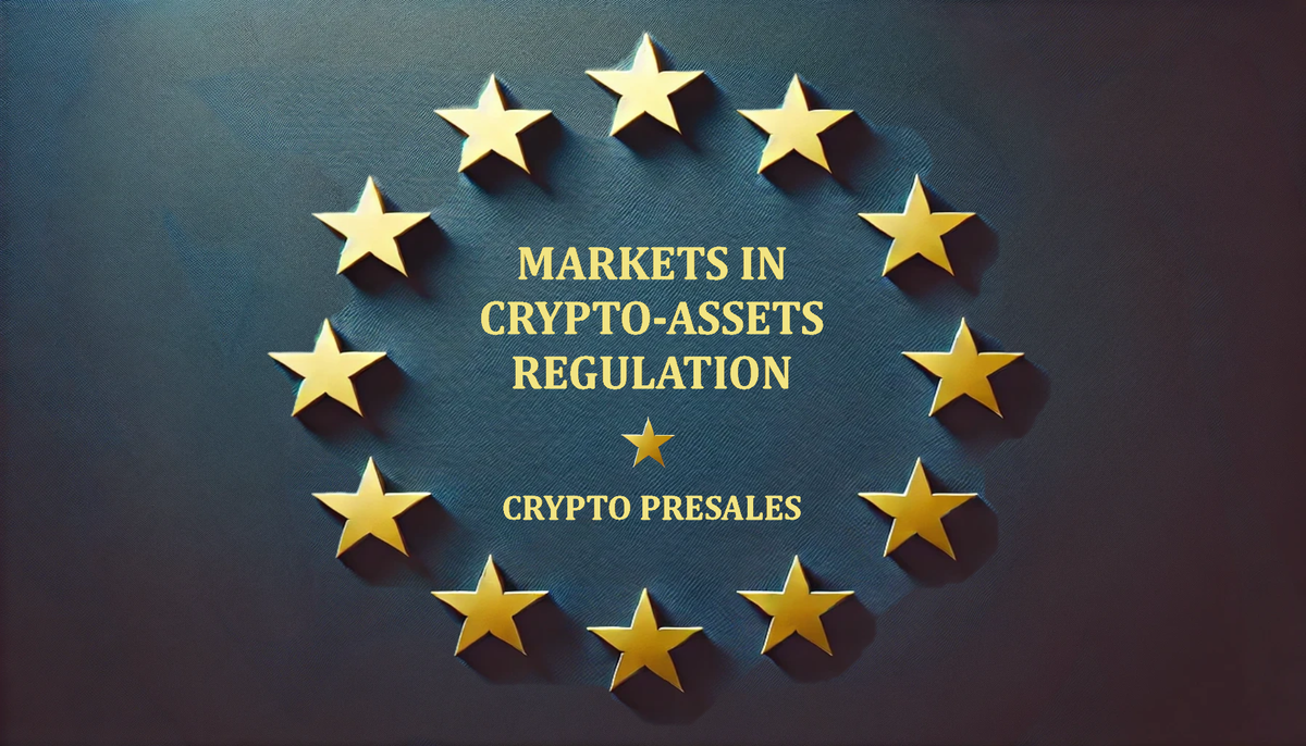 Cover Image for Markets in Crypto-Assets Regulation (MiCA): How EU Regulations Impact Crypto Presales, IDOs, and ICOs