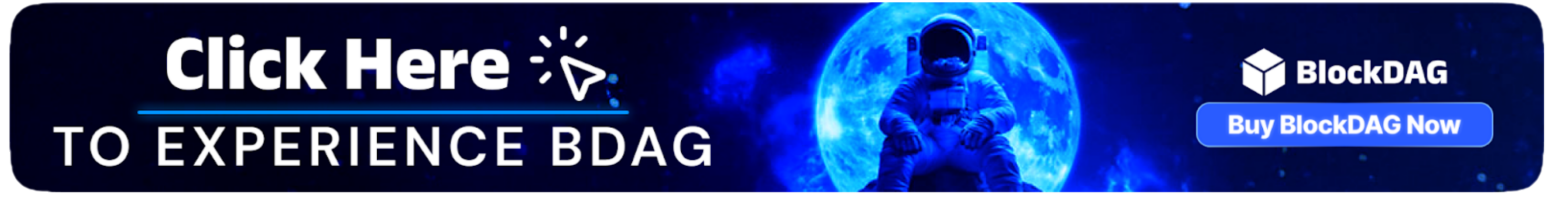BlockDAG email banner with the message - Click Here to Experience BDAG - featuring an astronaut and moon theme, promoting the BlockDAG (BDAG) crypto presale with a - Buy BlockDAG Now - call-to-action.